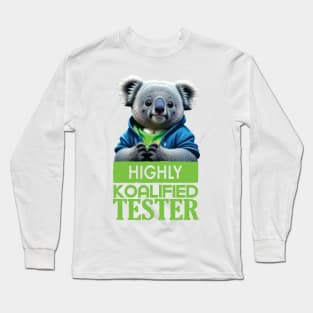 Just a Highly Koalified Tester Koala 3 Long Sleeve T-Shirt